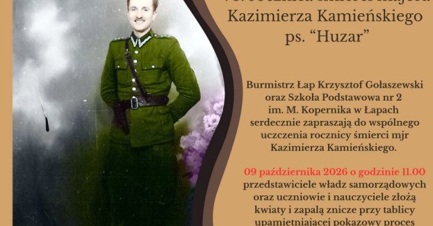 9 października 2026 r. o godz. 11 w Łapach odbędzie się uroczystość upamiętniająca 73. rocznicę śmierci majora Kazimierza Kamieńskiego „Huzara”. Kwiaty i znicze zostaną złożone przy tablicy upamiętniającej pokazowy proces Huzara i jego podkomendnych przy ul. Cmentarnej 12.